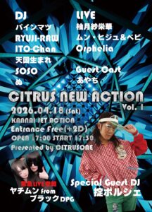 2026年4月18日（土）に関内 JET ACTIONで開催されるイベント「CITRUS NEW ACTION Vol. 1」の告知画像、入場無料（別途2ドリンク代）で、17:30に開演。掟ポルシェ、ヤチムン from ブラックDPGらが出演するライブ＆DJイベントの案内画像です。